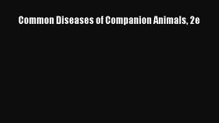 Read Common Diseases of Companion Animals 2e PDF Free