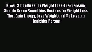 PDF Green Smoothies for Weight Loss: Inexpensive Simple Green Smoothies Recipes for Weight
