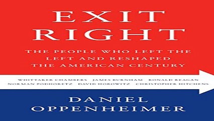 Exit Right  The People Who Left the Left and Reshaped the American Century