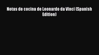 PDF Notas de cocina de Leonardo da Vinci (Spanish Edition)  Read Online