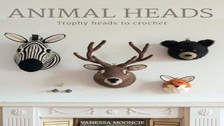 Animal Heads  Trophy Heads to Crochet