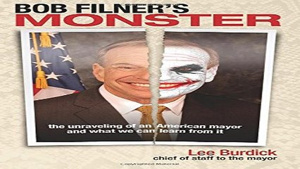 Bob Filner s Monster  The Unraveling of an American Mayor and What We Can Learn From It