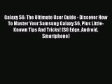 PDF Galaxy S6: The Ultimate User Guide - Discover How To Master Your Samsung Galaxy S6 Plus