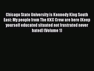 Read Chicago State University is Kennedy King South East: My people from The KKC Crew are here