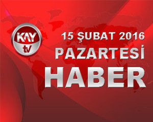 15 SUBAT 2016 KAYTV HABER