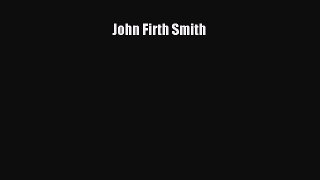 Download John Firth Smith Ebook Online