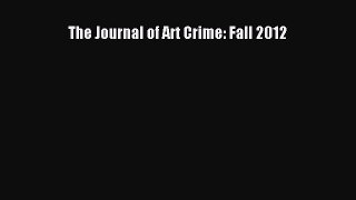 Read The Journal of Art Crime: Fall 2012 Ebook Free