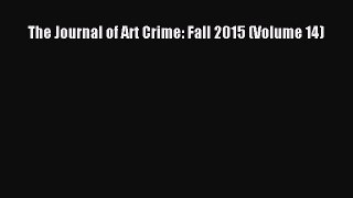 Download The Journal of Art Crime: Fall 2015 (Volume 14) Ebook Free