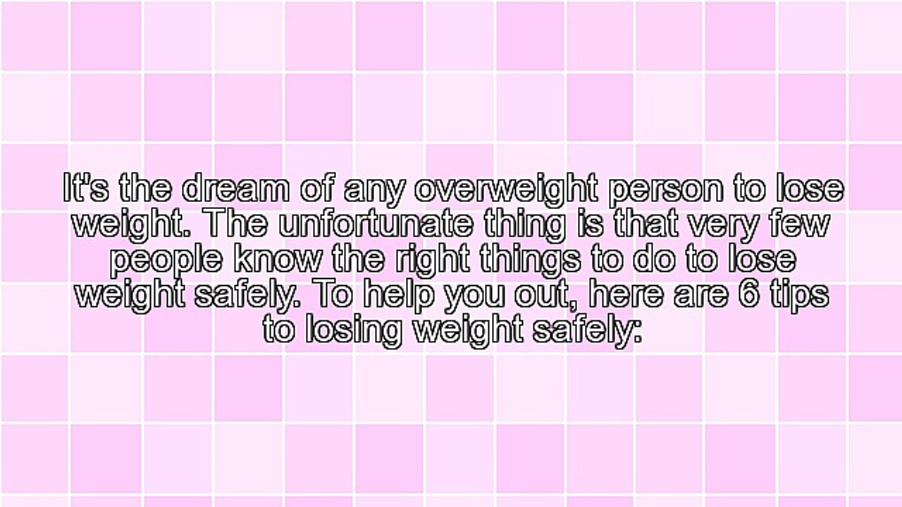 6 Tips To Losing Weight Safely