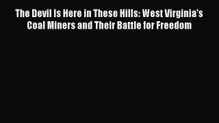 PDF The Devil Is Here in These Hills: West Virginia's Coal Miners and Their Battle for Freedom