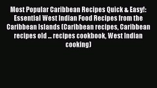 Download Most Popular Caribbean Recipes Quick & Easy!: Essential West Indian Food Recipes from