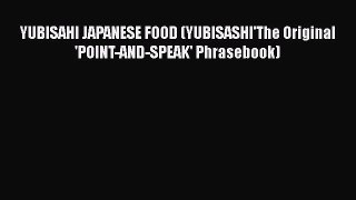 Download YUBISAHI JAPANESE FOOD (YUBISASHI'The Original 'POINT-AND-SPEAK' Phrasebook)  EBook