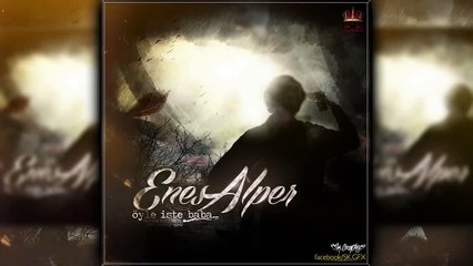 Enes Alper - Öyle İşte Baba