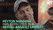 Peyton Manning Is Cited In A Sexual Assault Lawsuit
