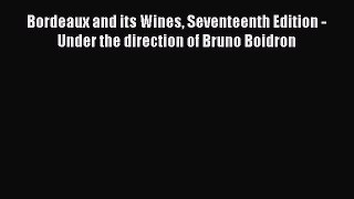 Read Bordeaux and its Wines Seventeenth Edition - Under the direction of Bruno Boidron Ebook