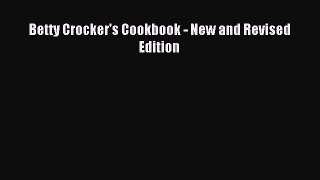 Read Betty Crocker's Cookbook - New and Revised Edition Ebook Free