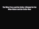 [PDF] The Wine Press and the Cellar: A Manual for the Wine-Maker and the Cellar-Man Read Full