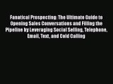 [PDF] Fanatical Prospecting: The Ultimate Guide to Opening Sales Conversations and Filling