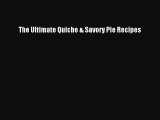 Download The Ultimate Quiche & Savory Pie Recipes Ebook Online