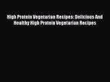 Read High Protein Vegetarian Recipes: Delicious And Healthy High Protein Vegetarian Recipes