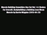 [PDF] Muscle Building Smoothies Box Set Vol. 1-4: Shakes For Crossfit Bodybuilding & Building