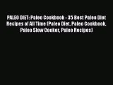 Read PALEO DIET: Paleo Cookbook - 35 Best Paleo Diet Recipes of All Time (Paleo Diet Paleo