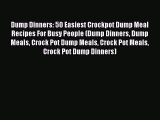 Download Dump Dinners: 50 Easiest Crockpot Dump Meal Recipes For Busy People (Dump Dinners