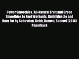 [PDF] Power Smoothies: All-Natural Fruit and Green Smoothies to Fuel Workouts Build Muscle