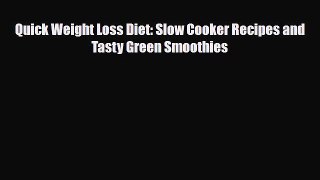 [PDF] Quick Weight Loss Diet: Slow Cooker Recipes and Tasty Green Smoothies Download Online