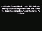 Read Cooking For One Cookbook: Loaded With Delicious Healthy Quick And Easy Recipes That Won't