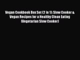Read Vegan Cookbook Box Set (2 in 1): Slow Cooker & Vegan Recipes for a Healthy Clean Eating