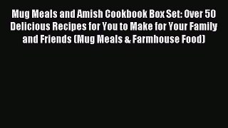 Read Mug Meals and Amish Cookbook Box Set: Over 50 Delicious Recipes for You to Make for Your