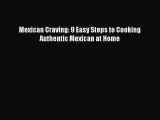 Read Mexican Craving: 9 Easy Steps to Cooking Authentic Mexican at Home PDF Free