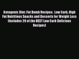 Download Ketogenic Diet: Fat Bomb Recipes:  Low Carb High Fat Nutritious Snacks and Desserts