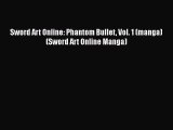 [PDF] Sword Art Online: Phantom Bullet Vol. 1 (manga) (Sword Art Online Manga) [Download] Online