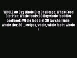 Download WHOLE: 30 Day Whole Diet Challenge: Whole Food Diet Plan: Whole foods: 30 Day whole