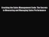 [PDF] Cracking the Sales Management Code: The Secrets to Measuring and Managing Sales Performance
