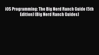 Download iOS Programming: The Big Nerd Ranch Guide (5th Edition) (Big Nerd Ranch Guides) PDF