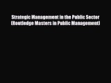 Download Strategic Management in the Public Sector (Routledge Masters in Public Management)