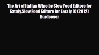 [PDF] The Art of Italian Wine by Slow Food Editore for EatalySlow Food Editore for Eataly (C