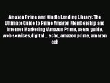 Read Amazon Prime and Kindle Lending Library: The Ultimate Guide to Prime Amazon Membership