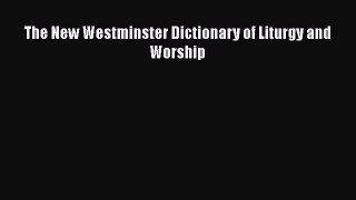 PDF The New Westminster Dictionary of Liturgy and Worship Ebook