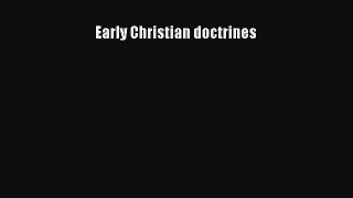 Download Early Christian doctrines PDF Book Free