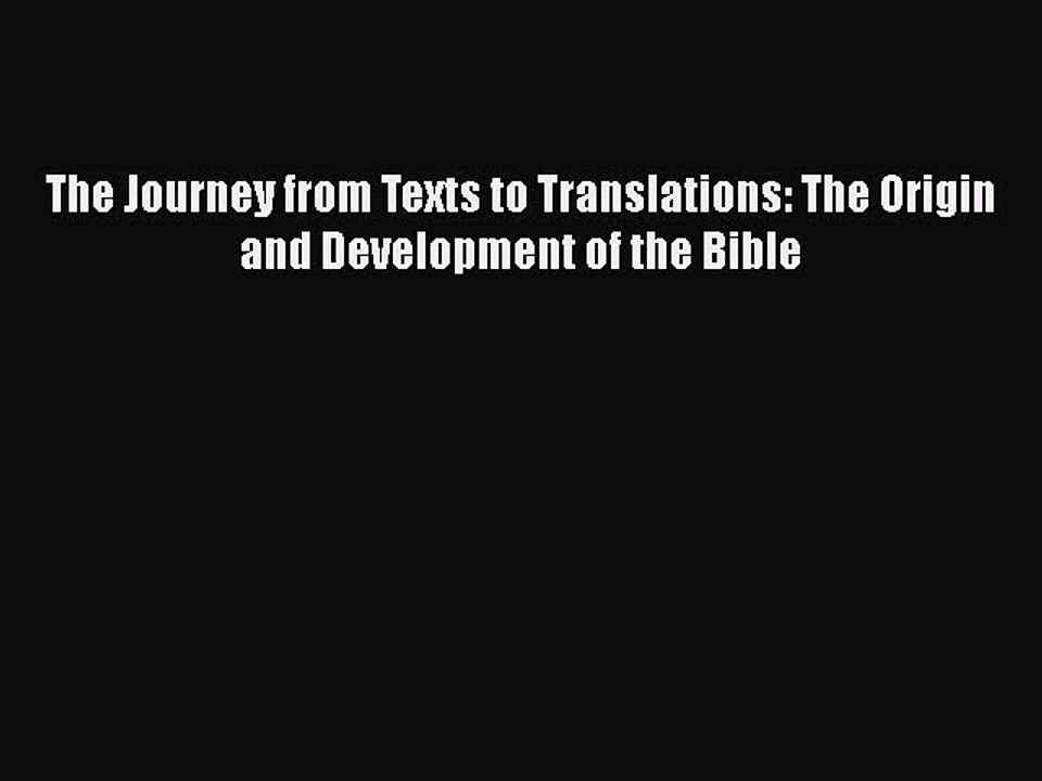 PDF The Journey from Texts to Translations: The Origin and Development of the Bible Ebook