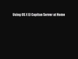 Download Using OS X El Capitan Server at Home PDF Free