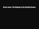 PDF Brian Jones: The Making of the Rolling Stones  Read Online