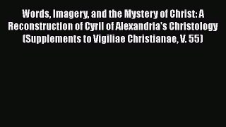 PDF Words Imagery and the Mystery of Christ: A Reconstruction of Cyril of Alexandria's Christology