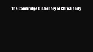 Download The Cambridge Dictionary of Christianity PDF Book Free