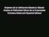 Download Origenes de la civilizacion Adamica/ Adamic Origins of Civilization (Obras De La Fraternidad