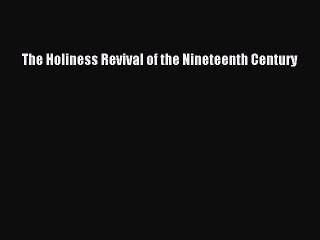 PDF The Holiness Revival of the Nineteenth Century Free Books